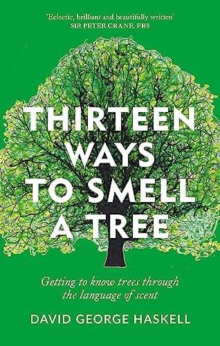 Thirteen Ways to Smell a Tree: Getting to Know Trees Through the Language of Scent