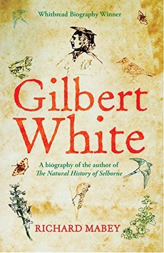 Gilbert White: A Biography of the Author of The Natural History of Selborne