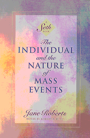 The Individual and the Nature of Mass Events (A Seth Book)