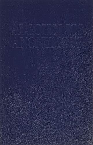 Alcoholics Anonymous: The Story of How Many Thousands of Men and Women Have Recovered From Alcoholism