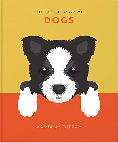 The Little Book of Dogs: Woofs of Wisdom (The Little Books of Lifestyle, Bk. 4)