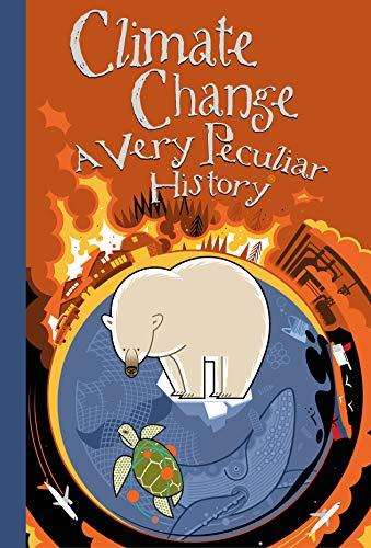 Climate Change A Very Peculiar History (Very Peculiar History)