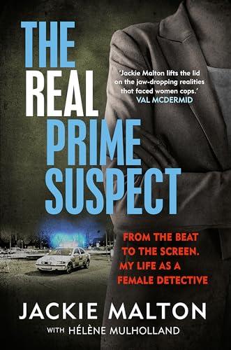 The Real Prime Suspect: From the Beat to the Screen. My Life As a Female Detective