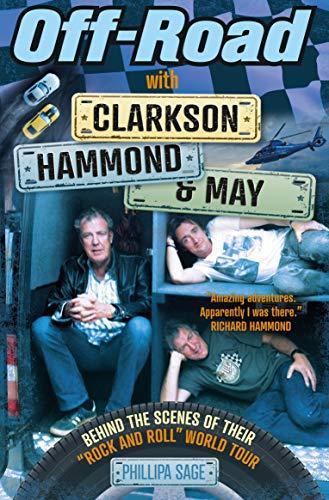 Off-Road With Clarkson, Hammond & May: Behind the Scenes of Their "Rock and Roll" World Tour