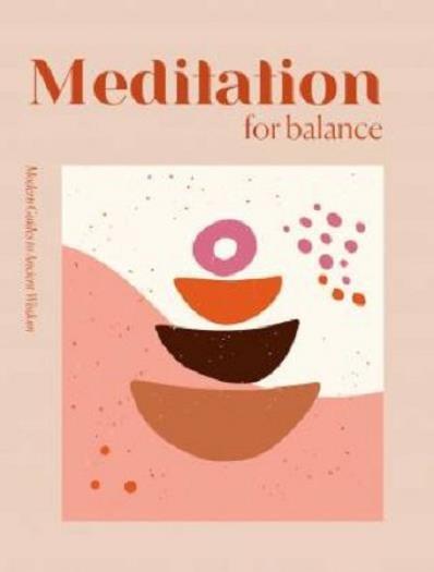 Meditation for Balance (Modern Guides to Ancient Wisdom)