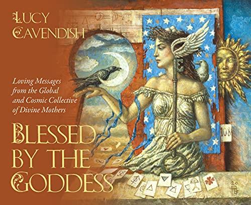 Blessed by the Goddess Oracle Cards: Loving Messages From the Global and Cosmic Collective of Divine Mothers
