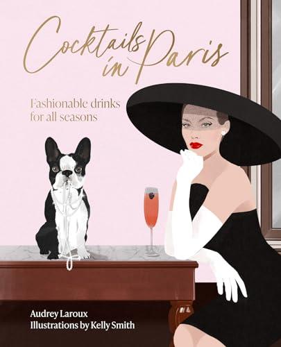 Cocktails in Paris: Fashionable Drinks for All Seasons