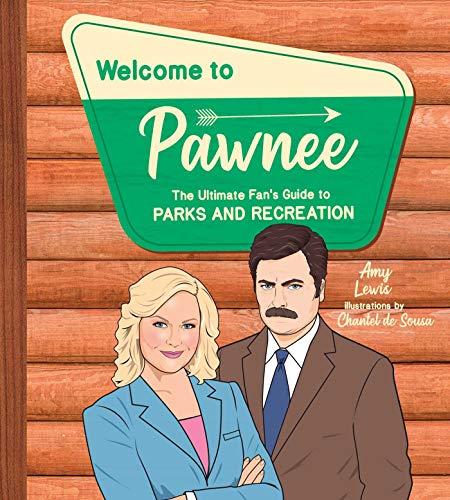 Welcome to Pawnee: The Ultimate Fan's Guide to Parks and Recreation