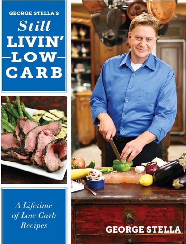 Still Livin' Low Carb: A Lifetime of Low Carb Recipes