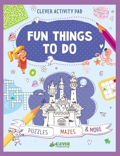 Fun Things To Do: Puzzles, Mazes & More (Clever Activity Pad)