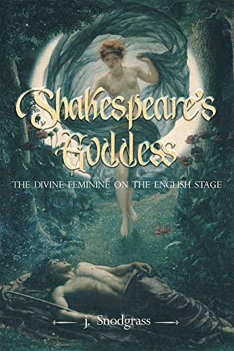 Shakespeare's Goddess: The Divine Feminine on the English Stage (City of Light)