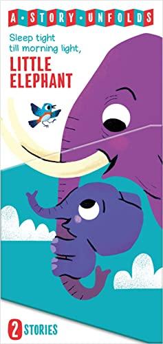 Sleep Tight Till Morning Light, Little Elephant (A Story Unfolds)
