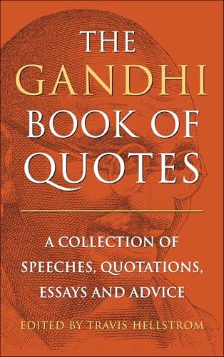 The Gandhi Book of Quotes: A Collection of Speeches, Quotations, Essays and Advice