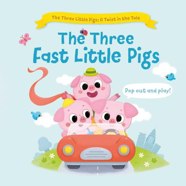 The Three Fast Little Pigs (The Three Little Pigs: A Twist in the Tale)
