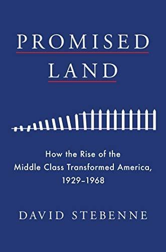 Promised Land: How the Rise of the Middle Class Transformed America, 1929-1968