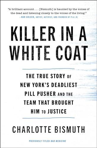 Killer in a White Coat: The True Story of New York's Deadliest Pill Pusher and the Team That Brought Him to Justice