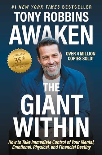 Awaken the Giant Within: How to Take Immediate Control of Your Mental, Emotional, Physical, and Financial Destiny (35th Anniversary Edition)