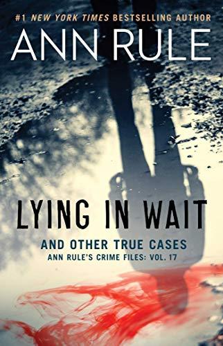 Lying in Wait (Ann Rule's Crime Files: Volume 17)