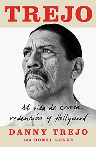 Trejo: Mi Vida De Crimen, Redencion Y Hollywood