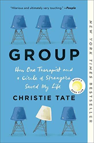 Group: How One Therapist and a Circle of Strangers Saved My Life