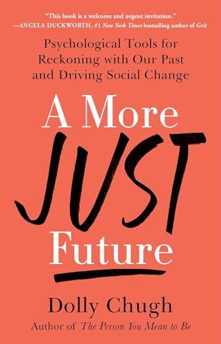 A More Just Future: Psychological Tools for Reckoning With Our Past and Driving Social Change
