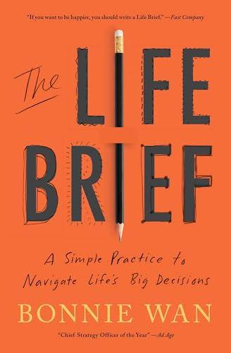 The Life Brief: A Simple Practice to Navigate Life's Big Decisions