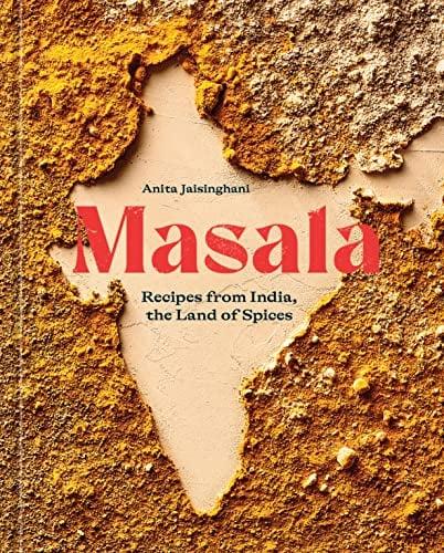 Masala: Recipes From India, the Land of Spices