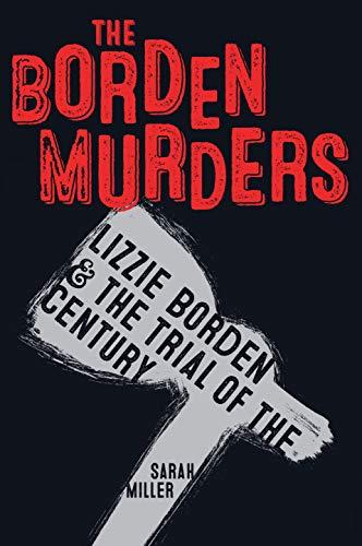 The Borden Murders: Lizzie Borden & the Trial of the Century