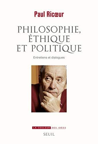 Philosophie, Ethique et Politique: Entretiens et Dialogues