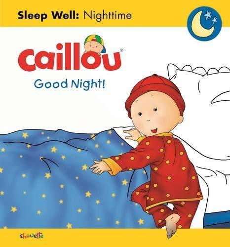 Caillou Good Night! (Sleep Well Series)