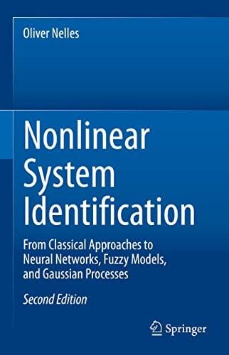 Nonlinear System Identification: From Classical Approaches to Neural Networks, Fuzzy Models, and Gaussian Processes (2nd Edition)