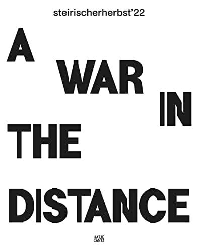 A War in the Distance (Steirischer Herbst Exhibition Catalogue: 2022)