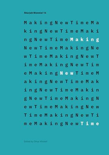 Making New Time (Sharjah Biennial 14: Leaving the Echo Chamber)