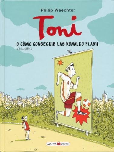 Toni o Cómo Conseguir Las Ronaldo Flash