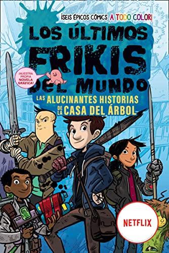 Los Ultimos Frikis Del Mundo: Las Alucinantes Historias De La Casa Del Arbol