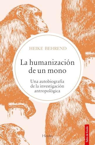 La Humanización de un Mono: Una Autobiografía de la Investigación Antropológica (Salto De Fondo)