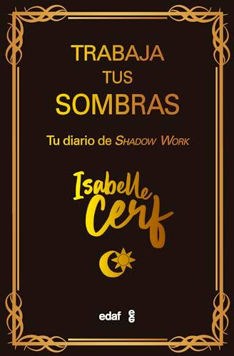 Trabaja Tus Sombras: Tu Diario De Shadow Work
