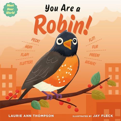 You Are a Robin! (Meet Your World)