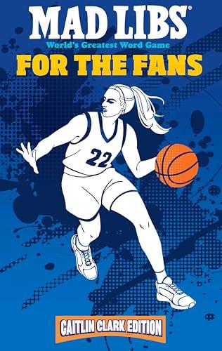 Mad Libs for the Fans: Caitlin Clark Edition