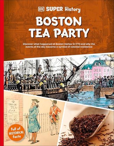 Boston Tea Party (DK Super History)