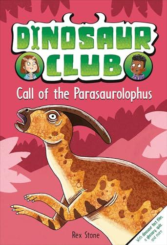 Call of the Parasaurolophus (Dinosaur Club, Bk. 12)
