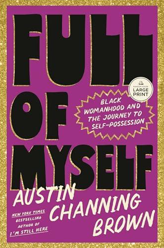 Full of Myself: Black Womanhood and the Journey to Self-Possession (Large Print)