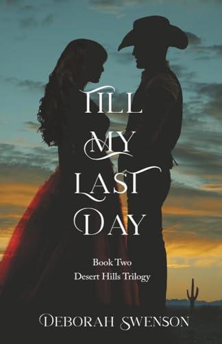 Till My Last Day (Desert Hills Trilogy, Bk. 2)