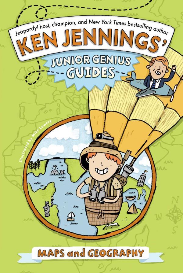Maps and Geography (Ken Jennings’ Junior Genius Guides, Bk. 2)