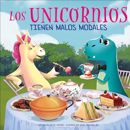 Los Unicornios Tienen Malos Modales (Spanish Sunbird Picture Books)