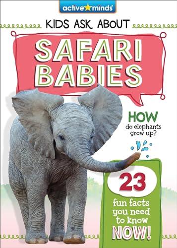 Safari Babies (Active Minds: Kids Ask About)