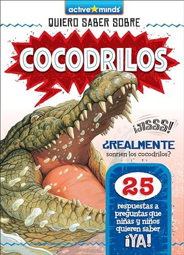 Cocodrilos (Active Minds: Quiero Saber Sobre)