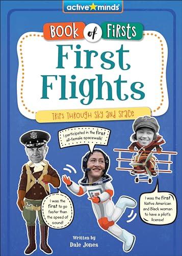 First Flights: Trips Through Sky and Space (Active Minds: Book of Firsts)