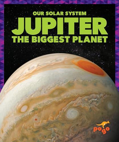 Jupiter: The Biggest Planet (Our Solar System)