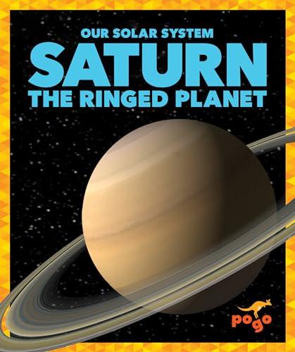 Saturn: The Ringed Planet (Our Solar System)